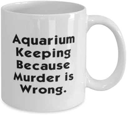 Най-добрите подаръци за съдържание в аквариума, за Съхранение в аквариума, Защото Убийството - това е погрешно, Празнична