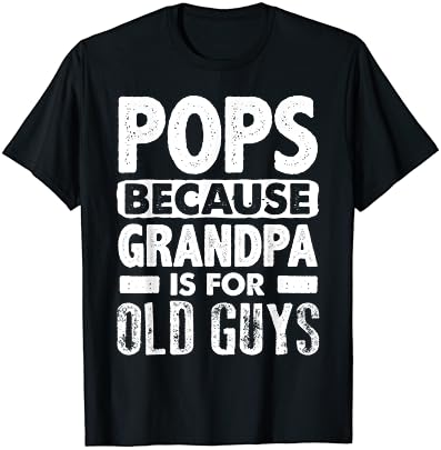 Тениска Pops Because Grandpa За стари хора в Деня На Бащите