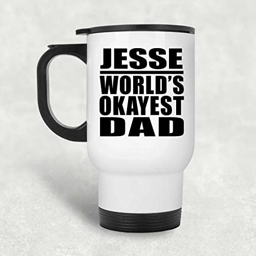 Designsify Джеси Най-Добър Баща на света, Бяла Пътна Чаша 14 грама, на Изолиран Чаша от Неръждаема Стомана, Подаръци